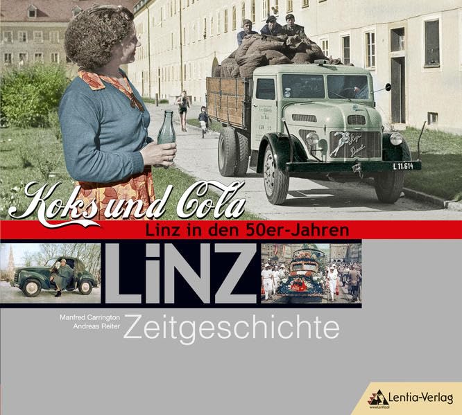 LiNZ-Zeitgeschichte 4: Koks und Cola. Linz in den 50er-Jahren. Politics & History