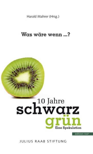 Was wäre wenn ...?: 10 Jahre schwarz grün. Eine Spekulation Law