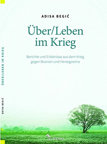 Über Leben im Krieg. Berichte und Erlebnisse aus dem Krieg gegen Bosnien und Herzegowina Politics & History