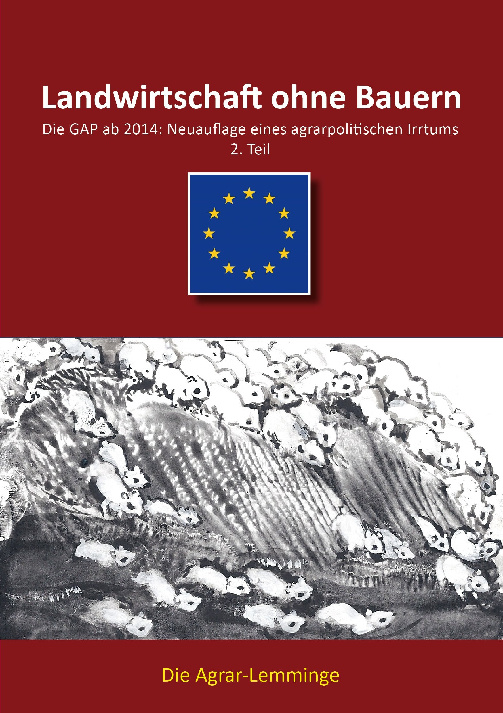 Landwirtschaft ohne Bauern: Die GAP ab 2014: Neuauflage eines agrarpolitischen Irrtums, 2. Teil - Die Agrar-Lemminge Politics & History