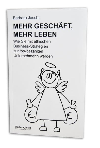 Mehr Geschäft, mehr Leben.: Wie Sie mit ethischen Business-Strategien zur topbezahlten Unternehmerin werden Lifestyle