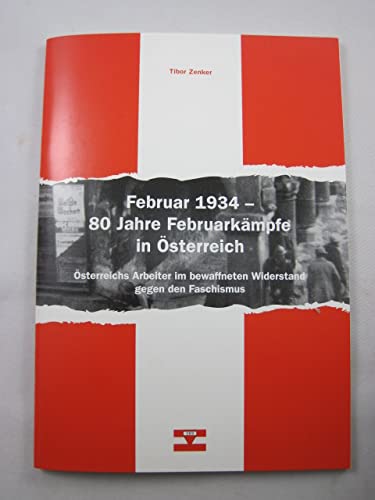 Februar 1934 - 80 Jahre Februarkämpfe in Österreich. Österreichs Arbeiter im bewaffneten Widerstand gegen den Faschismus. (= Diskussions- und Grundlagentexte zur Geschichte von Widerstand und Verfolgung in Österreich; Band 2). Books