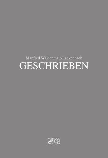 GESCHRIEBEN: Geschichten aus vier Jahrzehnten zu den großen und kleinen Fragen des Lebens. Contemporary literature