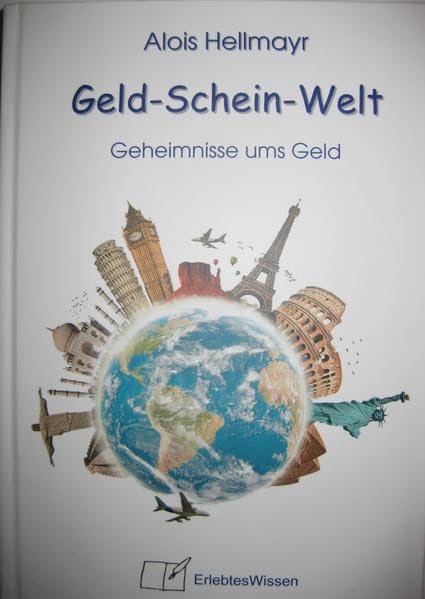 Geld-Schein-Welt: Geheimnisse ums Geld Books