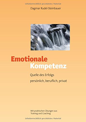 Emotionale Kompetenz: Quelle des Erfolgs, persönlich, beruflich, privat Psychology
