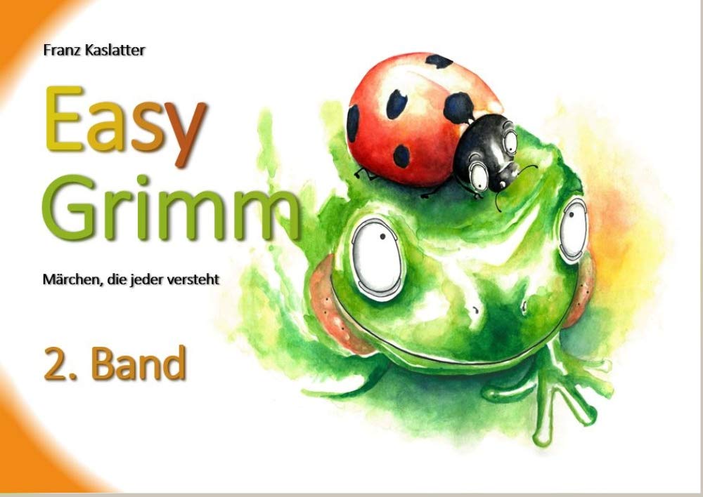 EasyGrimm / EasyGrimm 2. Band: Märchen, die jeder versteht / speziell für Kinder mit Deutschförderbedarf (EasyGrimm: Märchen, die jeder versteht) Learning & Reference