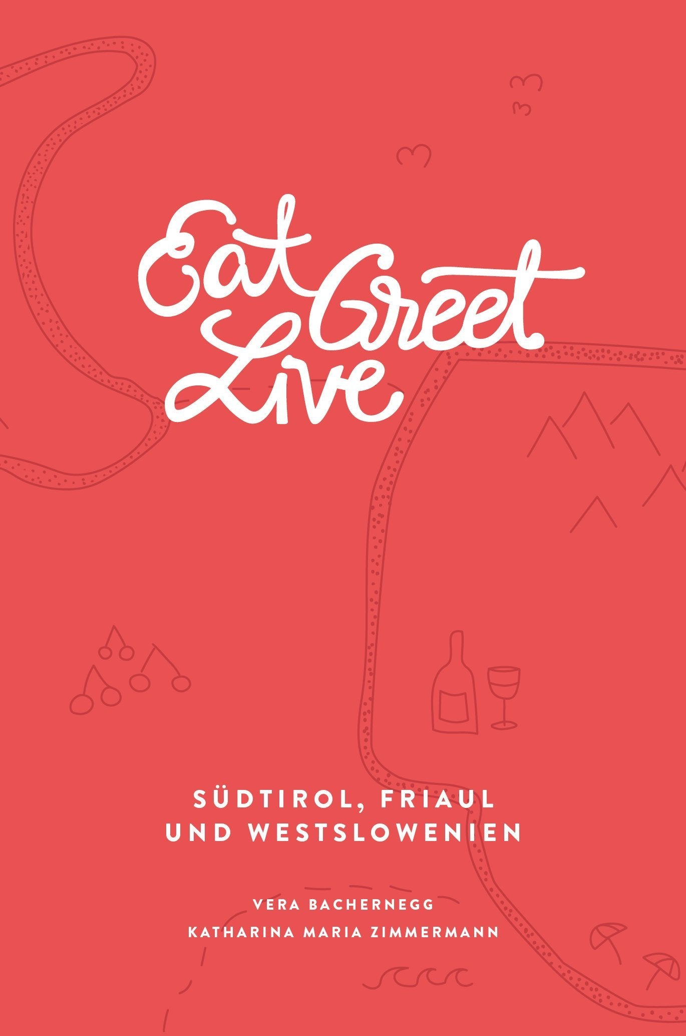 Eat Greet Live: Südtirol, Friaul und Westslowenien (Eat Write Live Reisebücher) Leisure, Home & Garden
