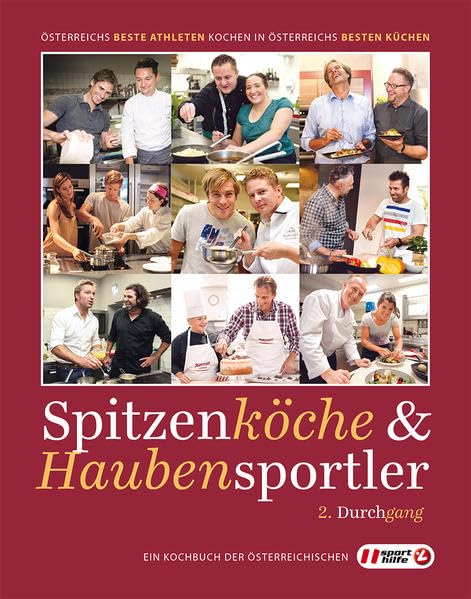 Spitzenköche und Haubensportler 2. Durchgang: Österreichs beste Athleten kochen in Österreichs besten Küchen Leisure, Home & Garden