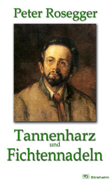 Tannenharz und Fichtennadeln: Ein Geschichtenbuch in steirischer Mundart (Schriften in steirischer Mundart) Fiction Books