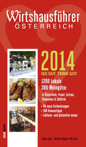 Wirtshausführer Österreich 2014: 1200 Lokale in Österreich, Friaul, Istrien, Slowenien & Südtirol und 300 Weingüter in Österreich & Südtirol Leisure, Home & Garden