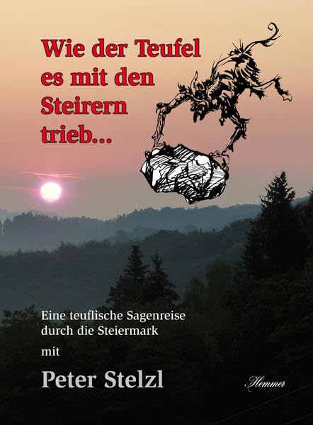 Wie der Teufel es mit den Steirern trieb: Sagen aus der Steiermark Fairy Tales & Legends