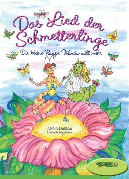 Das Lied der Schmetterlinge: Die kleine Raupe Wanda will mehr Children's books