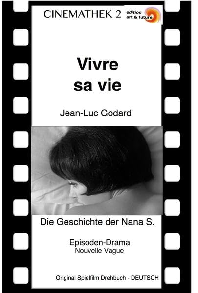 Vivre sa Vie: Die Geschichte der Nana S. (Cinemathek / Ausgewählte Filmtexte) Film, Art & Culture