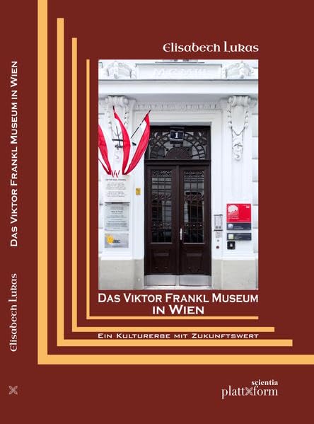 Das Viktor Frankl Museum in Wien: Ein Kulturerbe mit Zukunftswert (plattform SCIENTIA) Medicine