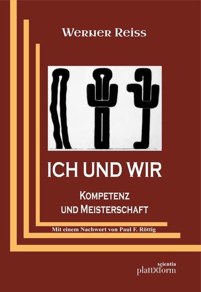 ICH UND WIR: Kompetenz und Meisterschaft (plattform SCIENTIA) Books