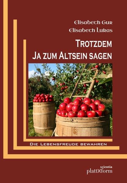 Trotzdem Ja zum Altsein sagen: Die Lebensfreude bewahren (plattform SCIENTIA) Medicine