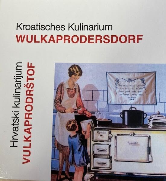 Kulinarium Wulkaprodersdorf: Kroatisches Kulinarium Books
