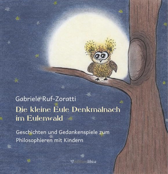 Die kleine Eule Denkmalnach im Eulenwald: Geschichten und Gedankenspiele zum Philosophieren mit Kindern Children's books