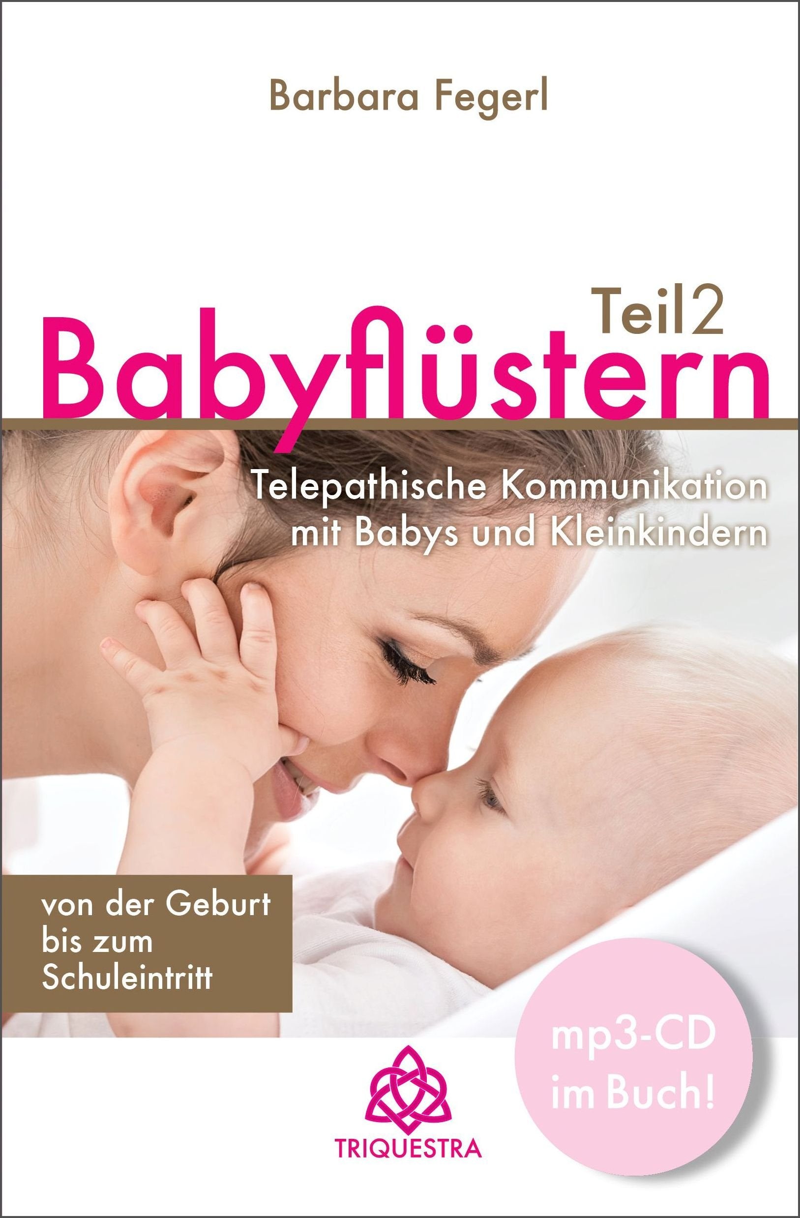 Babyflüstern Teil 2: Telepathische Kommunikation mit Babys und Kleinkindern - von der Geburt bis zum Schuleintritt Parents & Children