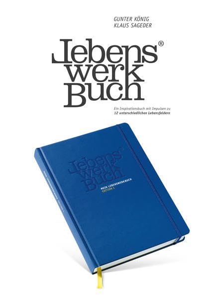 Mein LEBENSWERKBUCH - Edition I: Ein Inspirationsbuch mit Impulsen zu 12 unterschiedlichen Lebensfeldern - für ein selbstbestimmtes und erfülltes Leben Leisure, Home & Garden