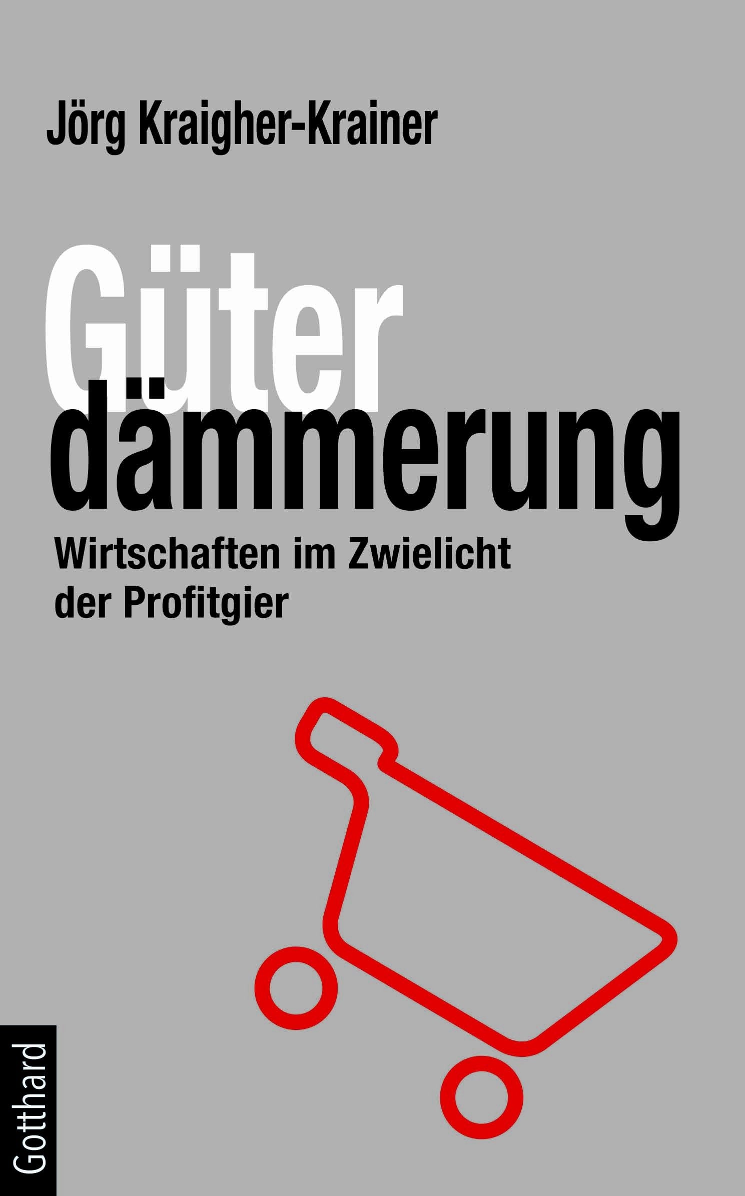 Güterdämmerung: Wirtschaften im Zwielicht der Profitgier Books