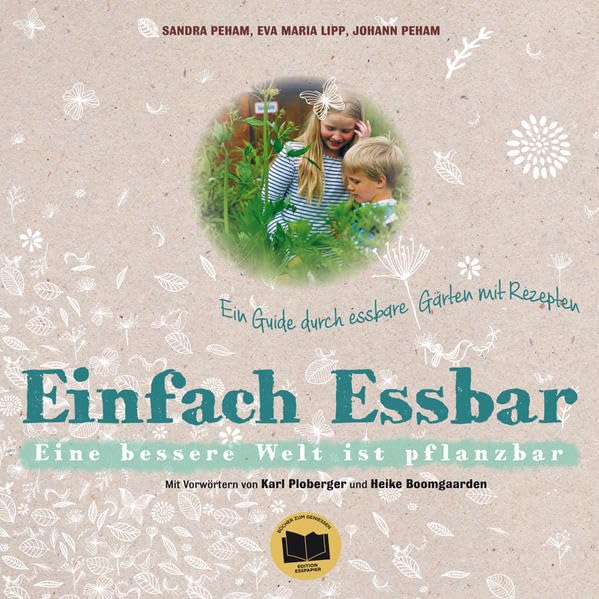 Einfach Essbar: Eine bessere Welt ist pflanzbar Garden & Plants