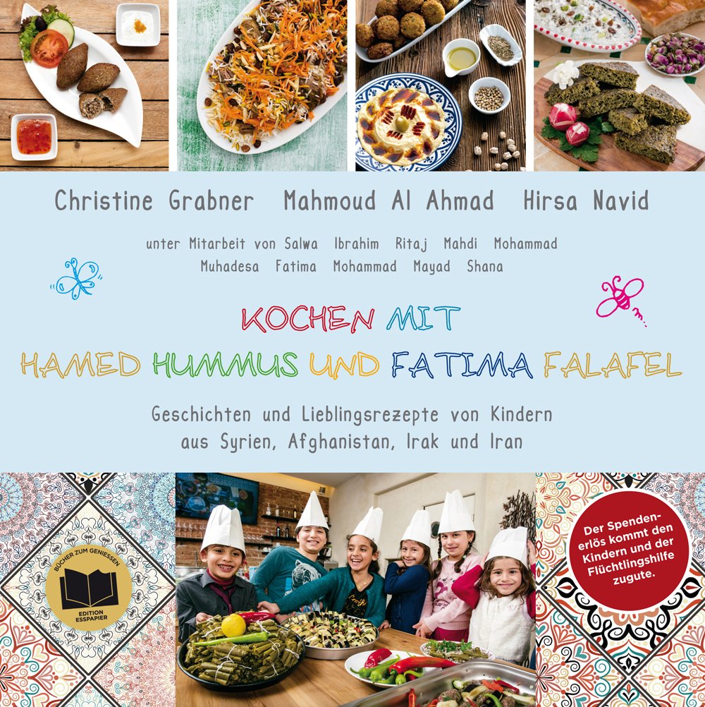 Kochen mit Hamed Hummus und Fatima Falafel: Geschichten und Lieblingsrezepte von Kindern aus Syrien, Afghanistan, Irak und Iran Leisure, Home & Garden