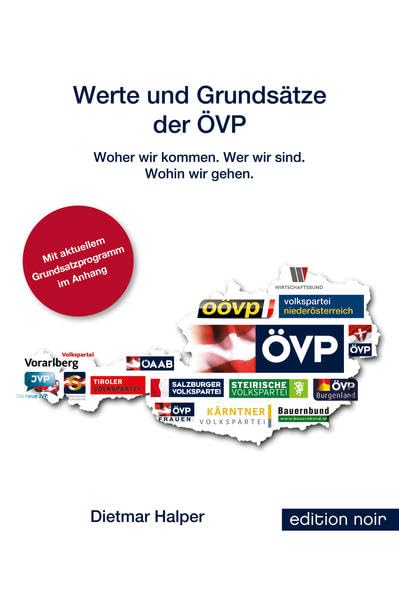 Werte und Grundsätze der ÖVP: Woher wir kommen. Wer wir sind. Wohin wir gehen Mit aktuellem Grundsatzprogramm im Anhang. Politics & History