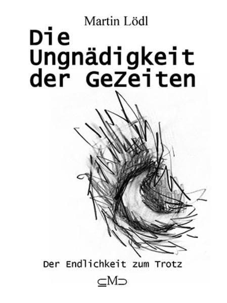 Die Ungnädigkeit der GeZeiten: Der Endlichkeit zum Trotz Essays & Short Stories
