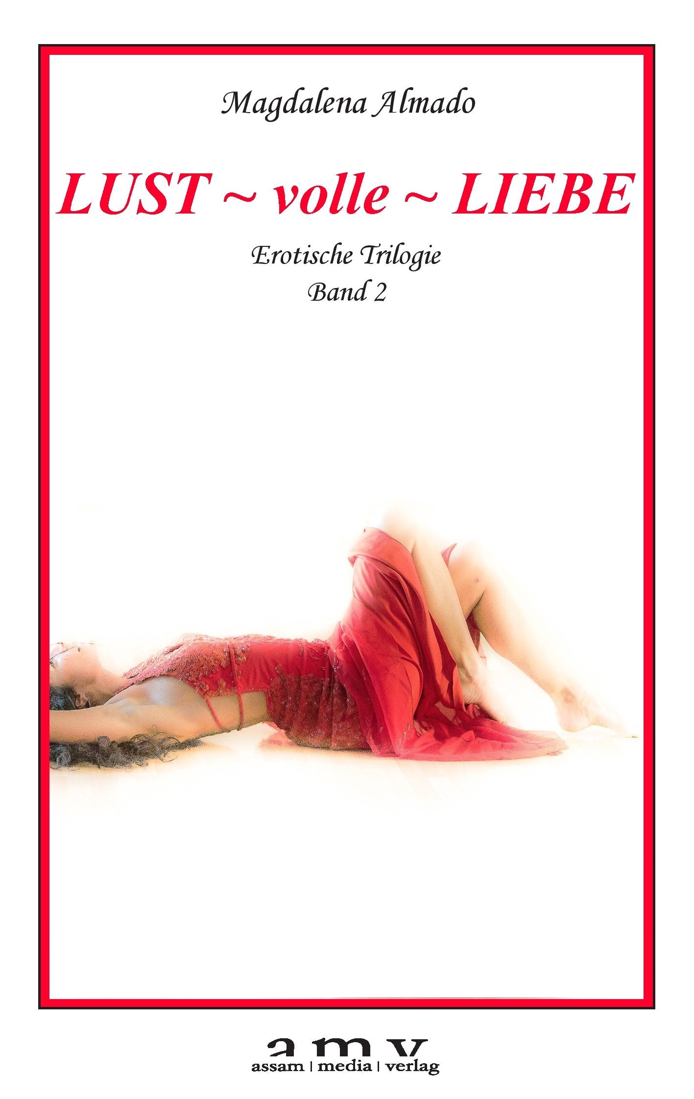 LUST ~ volle ~ LIEBE: Erotische Trilogie Band 2 Contemporary literature