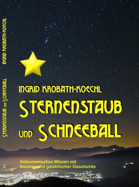 STERNENSTAUB und SCHNEEBALL: Astronomisches Wissen mit faszinierend galaktischer Geschichte (erzählendes Sachbuch) Non-fiction