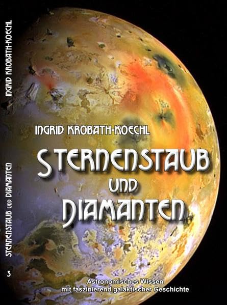 STERNENSTAUB und DIAMANTEN: Astronomisches Wissen mit faszinierend galaktischer Geschichte (ab 12 Jahren) Non-fiction