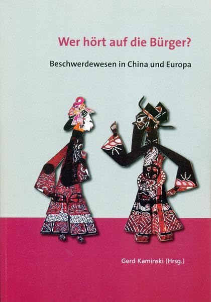 Wer hört auf die Bürger?: Beschwerdewesen in China und Europa (Berichte des Österreichischen Instituts für China- und Südostasienforschung) Law