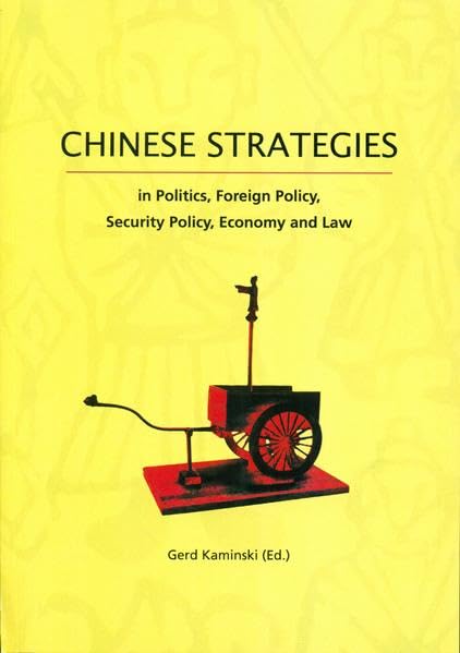 Chinese Strategies: in Politics, Foreign Policy, Security Policy, Economy and Law (Berichte des Österreichischen Instituts für China- und Südostasienforschung) Law