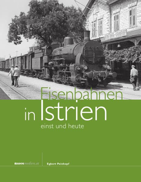 Eisenbahnen in Istrien - einst und heute Business & Technology