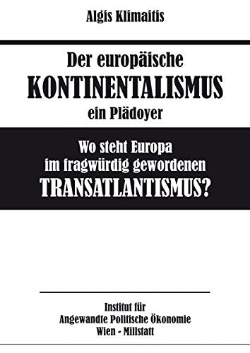 EUROPÄISCHER KONTINENTALISMUS: Wo steht Europa im fragwürdig gewordenen Transatlantismus? - Klimaitis, Algis book