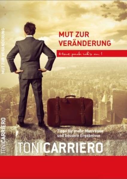Mut zur Veränderung: Tipps für mehr Motivation und bessere Ergebnisse Business, Finance & Career