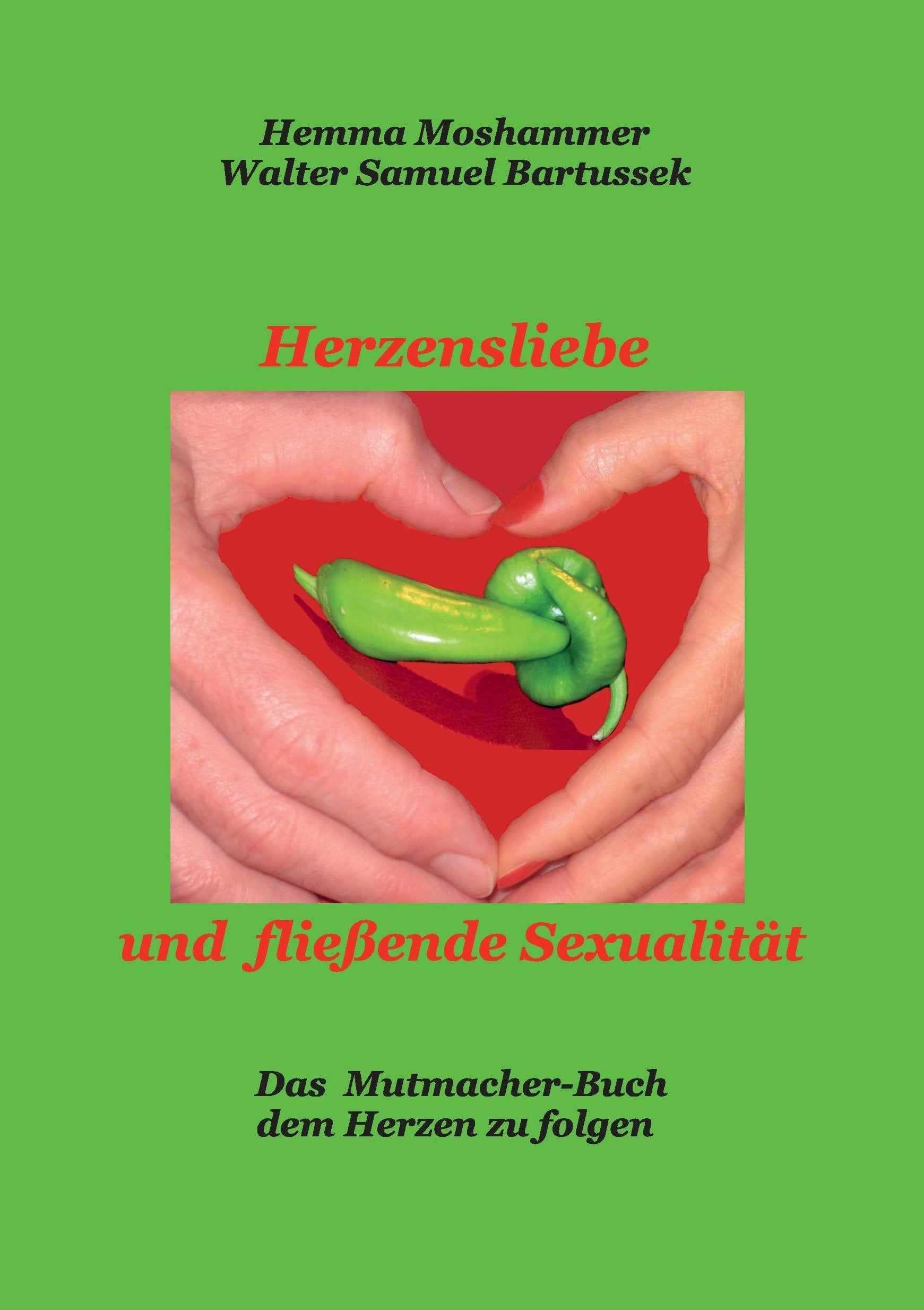 Herzensliebe und fließende Sexualität // Das Mutmacher-Buch dem Herzen zu folgen Books