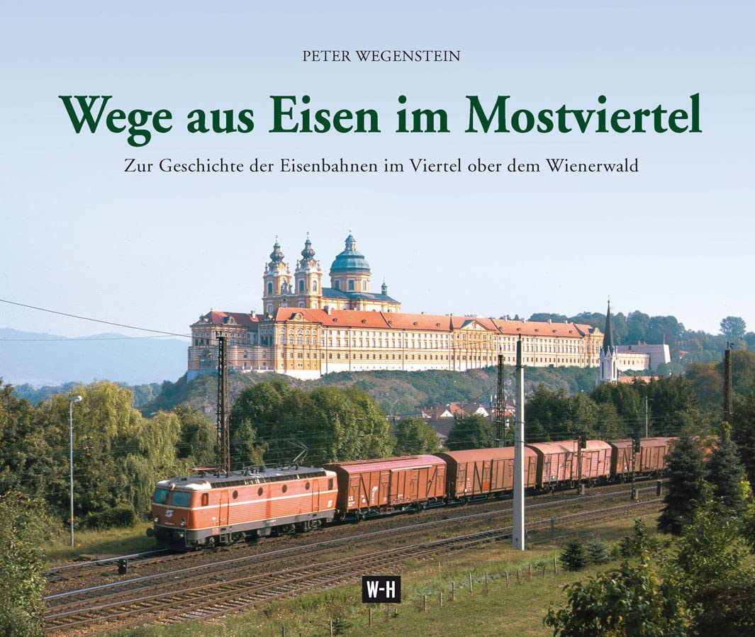 Wege aus Eisen im Mostviertel: Zur Geschichte der Eisenbahnen im Viertel ober dem Wienerwald Politics & History