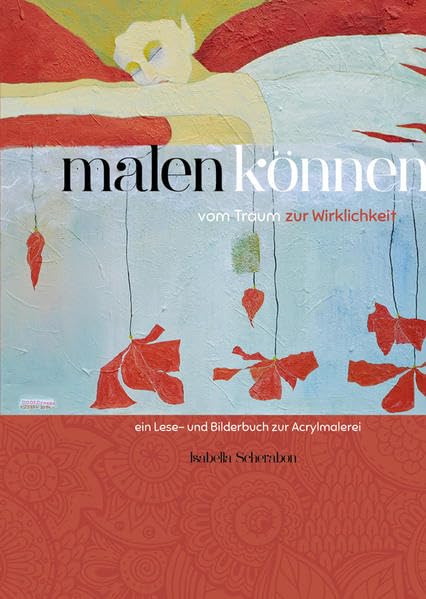 Malen können: Vom Traum zur Wirklichkeit - Scherabon, Isabella book