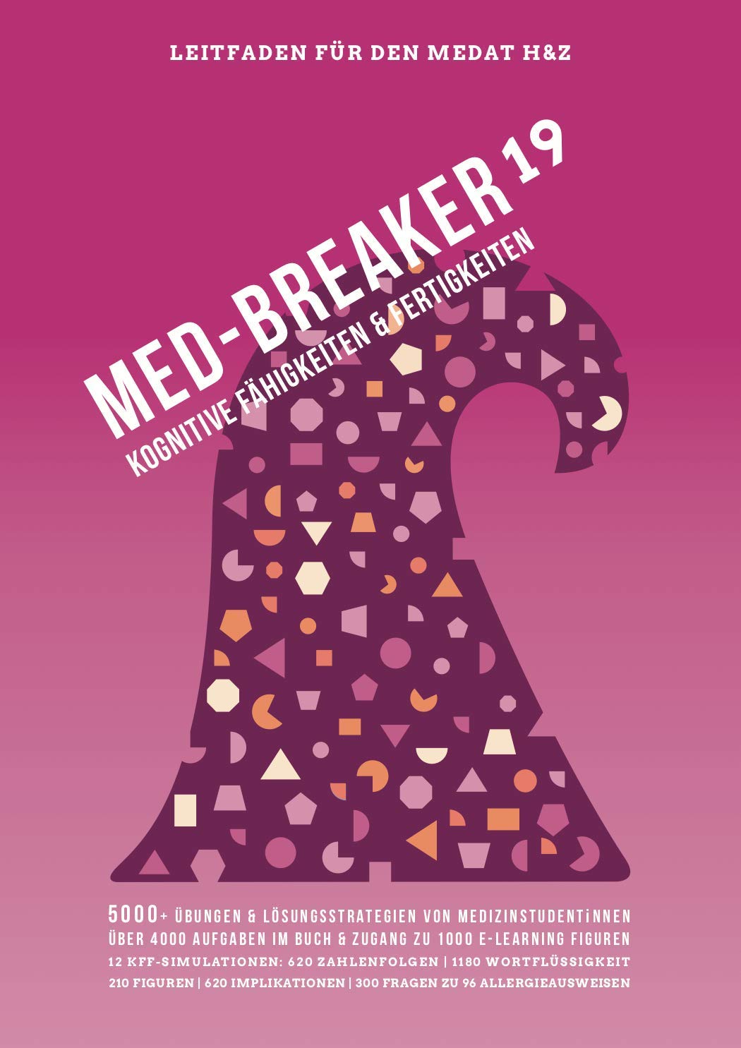 Med-Breaker 19 - MedAT 2020, Medizin studieren in Österreich: Lösungsstrategien, Leitfaden und 5.000+ Übungen (inkl. 1.000 eLearning Figuren): MedAT-H & MedAT-Z Vorbereitung Medicine