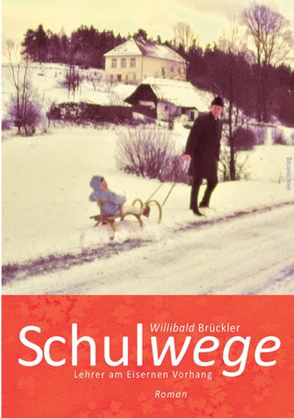 Schulwege: Lehrer am Eisernen Vorhang - Roman Contemporary literature