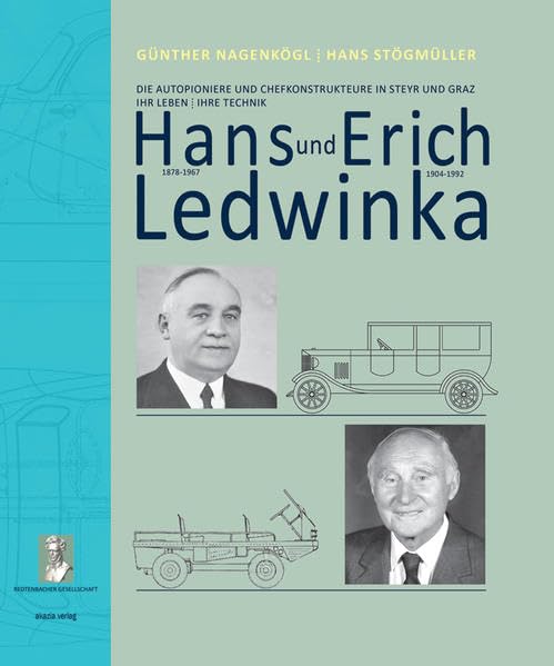 Hans und Erich Ledwinka: Die Autopioniere und Chefkonstrukteure in Steyr und Graz Business & Technology