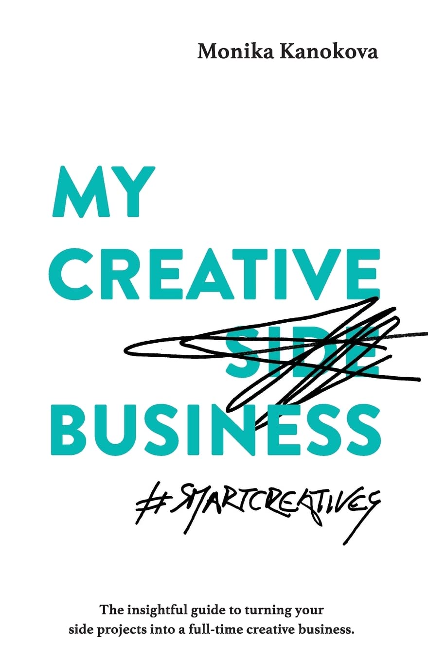 My Creative (Side) Business: The insightful guide to turning your side projects into a full-time creative business (Insightful Guides for Freelancers, Band 2) Law