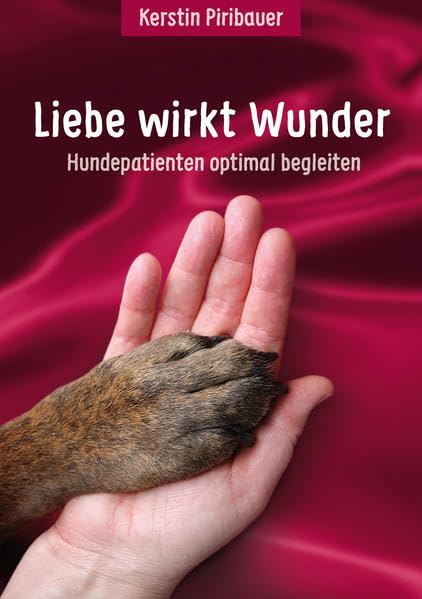 Liebe wirkt Wunder: Hundepatienten optimal begleiten (VeroCane) Pets