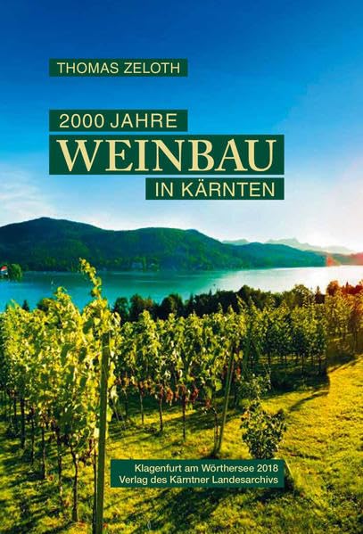2000 Jahre Weinbau in Kärnten: Geschichte und Strukturen (Das Kärntner Landesarchiv) Natural Sciences