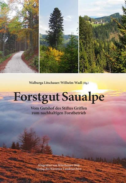 Forstgut Saualpe: Vom Gutshof des Stiftes Griffen zum nachhaltigen Forstbetrieb Natural Sciences