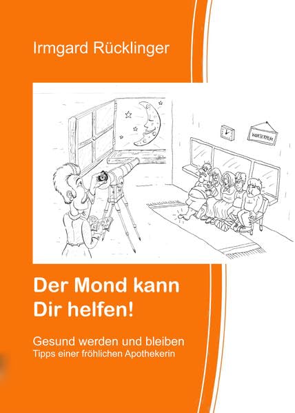 Der Mond kann dir helfen!: Gesund werden und bleiben Books