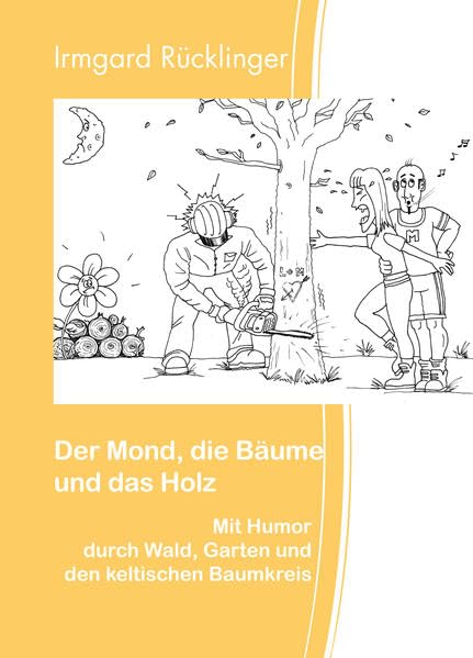 Der Mond, die Bäume und das Holz: Mit Humor durch Wald, Garten und den keltischen Baumkreis Books