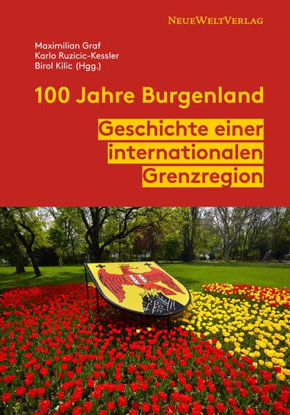 100 Jahre Burgenland: Geschichte einer internationalen Grenzregion Politics & History